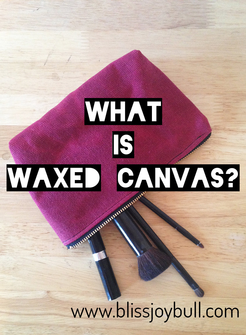 What is Waxed Canvas? – BLISS JOY BULL