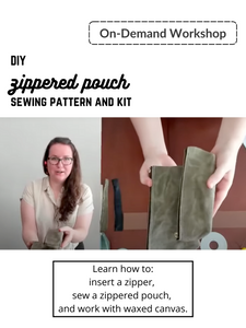 Woman holds zippered pouch to above camera. On-demand workshop. DIY zippered pouch sewing pattern and kit. Learn how to: insert a zipper, sew a zippered pouch, and work with waxed canvas.